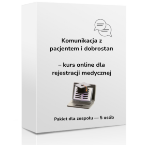Komunikacja z pacjentem i dobrostan – kurs online dla rejestracji medycznej dla 4-5 osób